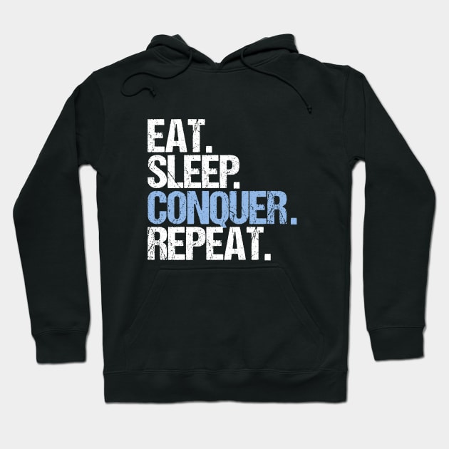 Eat. Sleep. Conquer. Repeat. Hoodie by hoopoe